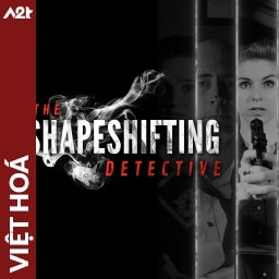 Tải game Viet Hoa - The Shapeshifting Detective (Title ID: 01031FF00BEE8000) - Host Tinfoil A2T